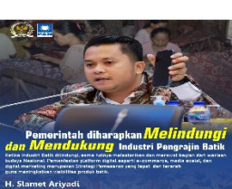 H. Slamet Ariyadi: Diharapkan Para Pelaku Industri Batik Terus Berinovasi Untuk Bersaing di Pasar Global