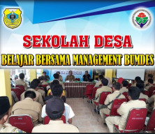 Hari Ke 2 Sekolah Desa di Kecamatan Cerme, Agenda Pemantapan Management BUMDES.